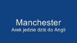 Manchester Arek jedzie dziś do Angli [upl. by Yellas412]