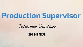 Production Supervisor Interview Questions in Hindi [upl. by Ronoc600]