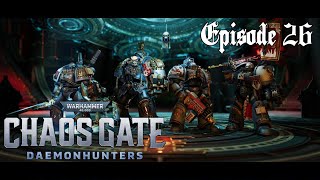 Bring forward the Litanies and Purifier  Warhammer 40k Chaos Gate Daemonhunters Ep26 [upl. by Retla]