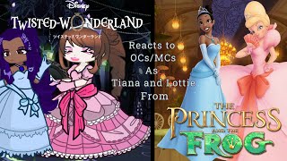 Twisted Wonderland TWST react to F OCsMCs as Tiana and Charlotte [upl. by Dias]