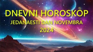 DNEVNI HOROSKOP JEDANAESTI DAN NOVEMBRA 2024 [upl. by Auqinihs]