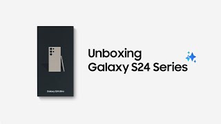 Galaxy S24 Series Official Unboxing  Samsung [upl. by Haldeman]