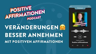 Affirmationen für einen leichten Umgang mit Veränderungen • Positive Affirmationen Podcast 148 [upl. by Nede]