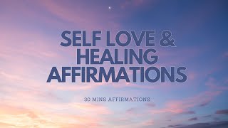 SELF LOVE amp HEALING AFFIRMATIONS  30MIN AFFIRMATIONS [upl. by Leiahtan]