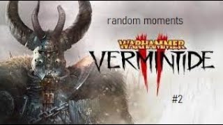 Random Vermintide 2 Moments 2 [upl. by Kalagher519]