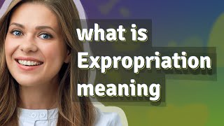 Expropriation  meaning of Expropriation [upl. by Ennagrom]