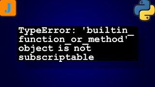 TypeError builtinfunctionormethod object is not subscriptable [upl. by Anert877]