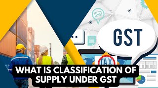 What is Classification of Supply Under GST [upl. by Airotciv617]