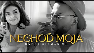 Ondra Gizman Ml  NECHOĎ MOJA  OFFICIAL VIDEO [upl. by Eittik]