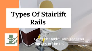 Types Of Stairlift Rails That You Can Buy In The UK [upl. by Oisinoid541]