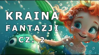 ✅🐠KRAINA FANTAZJI CZ 2🐠  AUDIOBOOK DLA DZIECI  AUDIOBAJKA DLA DZIECI  🎧 [upl. by Kragh274]