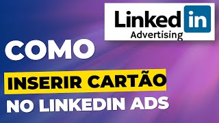 Como Cadastrar cartão de Crédito no Linkedin ADS [upl. by Alexandrina]