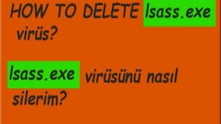 lsassexe virüs nasıl silinir How to delete lsassexe virus isaasexe trojan [upl. by Nnayllas]