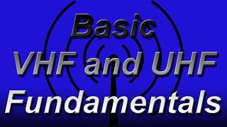 Basic VHF and UHF Fundamentals [upl. by Ansley]