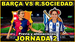 FC BARCELONA FEMENINO VS REAL SOCIEDAD FEMENINO Previa y alineaciones [upl. by Corwun]