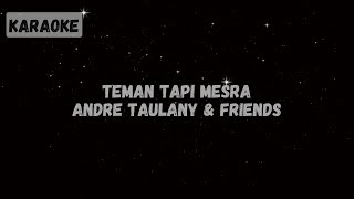 Andre Taulany amp Friends  Teman Tapi Mesra Karaoke [upl. by Axia]