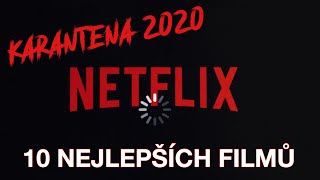 KARANTÉNA 10 SKVĚLÝCH FILMŮ NA NETFLIXU NEJLEPŠÍ FILMY NA NETLFIXU 2020 [upl. by Iem]