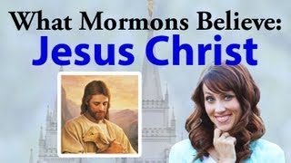 What Mormons Believe Jesus Christ [upl. by Abott]