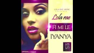 Lola Rae Feat Iyanya  Fi Mi Le [upl. by Yasmin146]