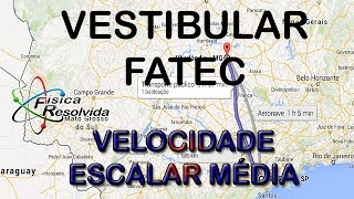 Física Resolvida QuestãoExercício Vestibular FATEC Velocidade Média [upl. by Tyoh72]