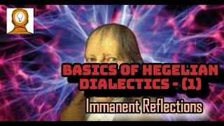 Basics of Hegelian Dialectics 1  Immanent Reflections  ہیگلی فلسفہ [upl. by Elocal]