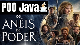 JAVA E ANEIS DE PODER POO Java Senhor dos Anéis Orientação a Objetos Java Curso de Java [upl. by Enella]