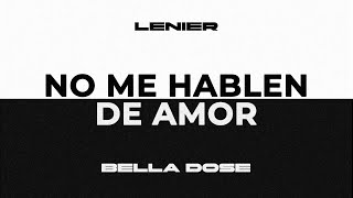 Lenier x Bella Dose  No Me Hablen De Amor Audio Oficial [upl. by Gertrud172]