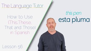 How to Use This These That and Those in Spanish  The Language Tutor Lesson 56 [upl. by Ylloh]