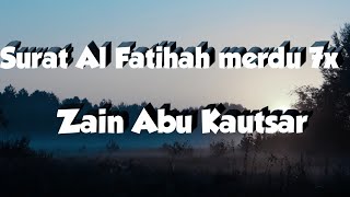 Murotal Surat al fatihah sebayak 7x oleh ustadz zain abu kautsar [upl. by Goodman900]