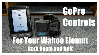 Wahoo ELEMNT Updates GoPro Control [upl. by Zarihs]