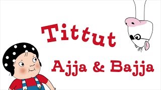 Tittut  Ajja amp Bajja [upl. by Massie]