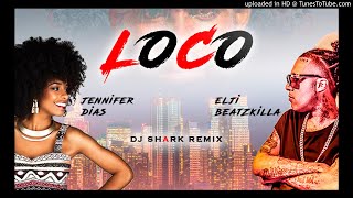 Loco  Jennifer Dias ft Elji Beatzkilla  Dj Shark Kizomba Remix [upl. by Yorker420]