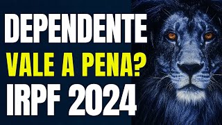 Imposto de Renda 2024 Dependente vale a pena Declarar  Guia Prático e Detalhado IRPF 2024 [upl. by Llabmik]