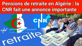 Pensions de retraite en Algérie  la CNR fait une annonce importante [upl. by Eleira]