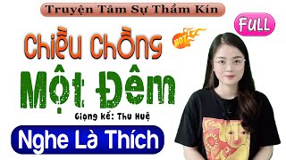 5 Phút nghe Thu Huệ kể chuyện ngủ cực ngon Chiều Chồng Một Đêm Full Tâm Sự Tầm Kín 2022 [upl. by Yelrebmik]