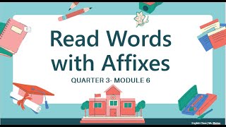 READING WORDS with AFFIXES  QUARTER 3 MODULE 6 [upl. by Ysdnil]