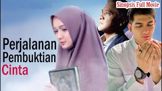 Sinopsis Film Perjalanan Pembuktian Cinta Full Movie [upl. by Naltiak857]