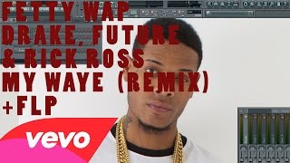 Fetty Wap  My Way Feat Drake Future amp Rick Ross Remix FL Studio Remake Tutorial  FLP [upl. by Lillywhite654]