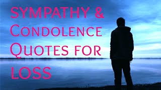 Sympathy amp Condolence Quotes For Loss [upl. by Akamahs262]