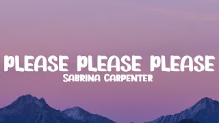 Sabrina Carpenter  Please Please Please Lyrics [upl. by Mellicent]