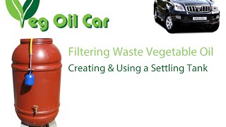 Cleaning Waste Vegetable Oil  Making and using a Settling Tank by VOGMAN [upl. by Ahsened]