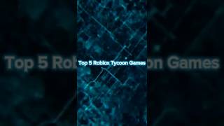 Top 5 Best Roblox Tycoon Game [upl. by Eiroc]