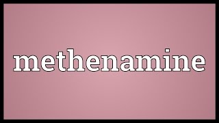 Methenamine Meaning [upl. by Yelsnik]