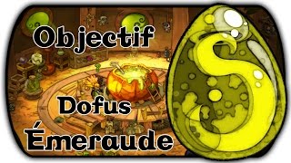 Objectif Dofus Emeraude  Naissance dune vocation [upl. by Ahsercul]