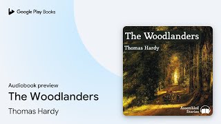 The Woodlanders by Thomas Hardy · Audiobook preview [upl. by Sacrod468]