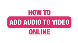 How To Add Audio To Video Online [upl. by Ruscio]