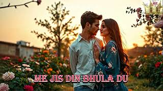 ME JIS DIN BHULA DU  90S SONG  LATEST BOLLYWOOD SONG  HINDI LOVE SONG [upl. by Eahsan302]