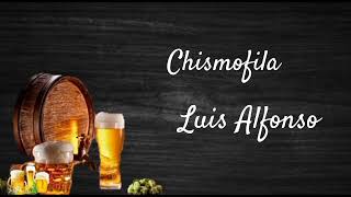 chismofilia Luis alfonso letra [upl. by Nehgaem961]