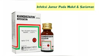 OBAT INFEKSI JAMUR PADA MULUT ATAU OBAT SARIAWAN  KANDISTATIN [upl. by Dippold]