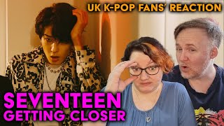 Seventeen  Getting Closer  UK KPop Fans Reaction [upl. by Onifled373]